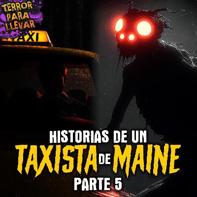 Historias de un taxista de Maine - Parte 5 FINAL