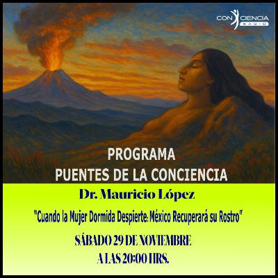 Programa Puentes de la Conciencia-Dr. Mauricio López-Cuando la mujer dormida despierte Programa Puentes de la Conciencia-Dr. Mauricio López-Cuando la mujer dormida despierte