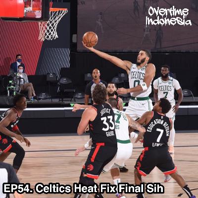 E54: Celtics Heat Fix Final Sih
