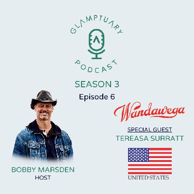 GLAMPTUARY PODCAST - SEASON 3/EPISODE 06 - WITH SPECIAL GUEST TEREASA SURRATT FROM CAMP WANDAWEGA