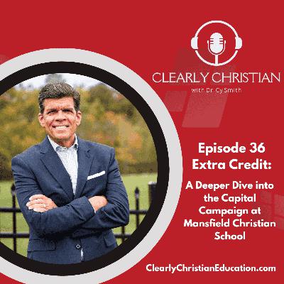Extra Credit:  The Capital Campaign at Mansfield Christian School - A Deeper Dive into Fundraising to Grow the Kingdom