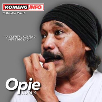OPIE KUMIS “ GW KETEMU KOMENG JADI BEGO LAGI “