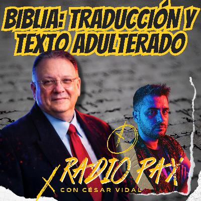 César Vidal - "¿Está la Biblia adulterada? ¿Qué pasa con las traducciones?" 🧠⚔️ Radio Pax #161 César Vidal - "¿Está la Biblia adulterada? ¿Qué pasa con las traducciones?" 🧠⚔️ Radio Pax #161
