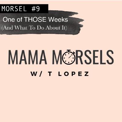 #9 One of THOSE Weeks (And What To Do About It)