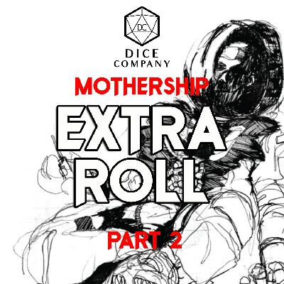 EXTRA ROLL: Mothership Special 2
