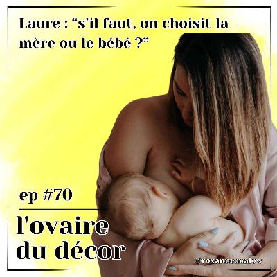 Ep #70 Laure : Accoucher seule chez soi après une césarienne