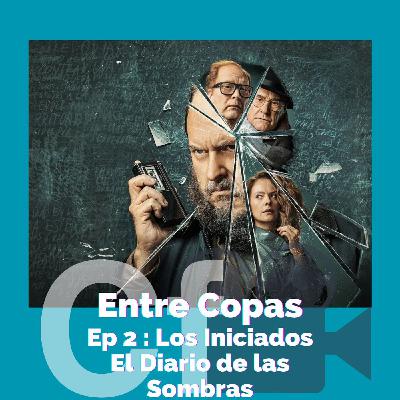 Entre Copas Ep2 - T2: Los Iniciados 2 El Diario de las sombras - Un thriller oscuro y atrapante inspirado en el universo de Mario Mendoza.
