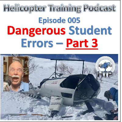 Dangerous Student Errors Part 3 with Max Trescott | Ep. 005 of the Helicopter Training Podcast