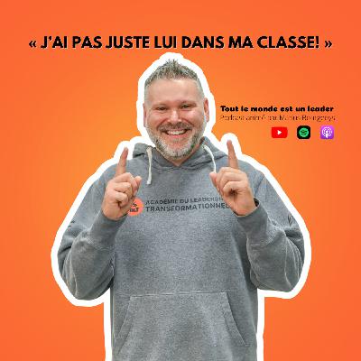 Ép. 134 - «J'ai pas juste lui dans ma classe»