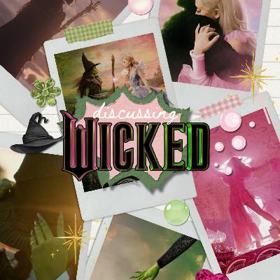 Discussing Wicked and Wicked: For Good ❤︎ Discussing Wicked and Wicked: For Good ❤︎