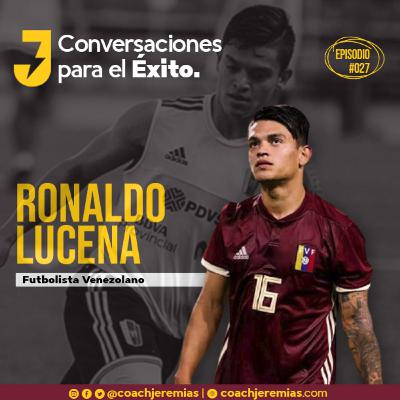 027 RONALDO LUCENA: “NOSOTROS SOMOS PRIVILEGIADOS DE HACER LO QUE NOS GUSTA”