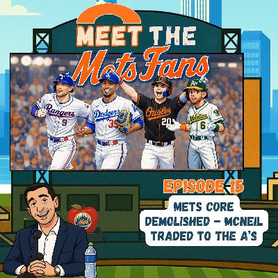Episode 15: Mets Core Demolished - McNeil Traded to A's