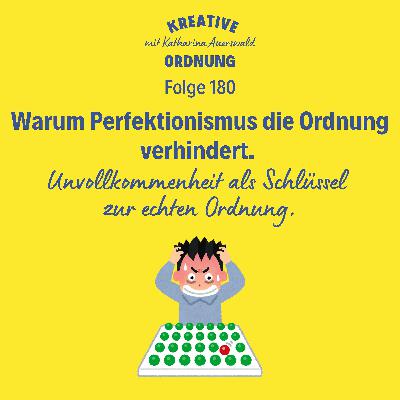 Warum Perfektionismus die Ordnung verhindert. (Episode 180)
