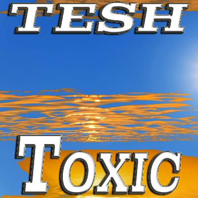 TESH - Toxic