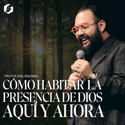Cómo Habitar la Presencia de Dios Aquí y Ahora | Pastor Joel Irazabal Cómo Habitar la Presencia de Dios Aquí y Ahora | Pastor Joel Irazabal