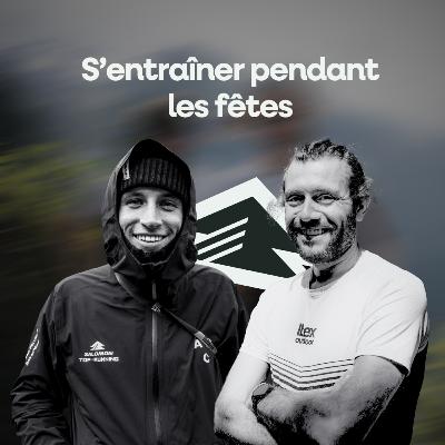 S’entraîner pendant les fêtes : comment s’adapter sans s’épuiser - Xavier Teychenné & Simon Tissier