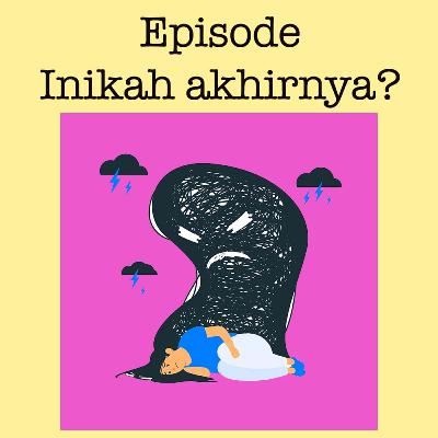 Episode : Inikah akhirnya?