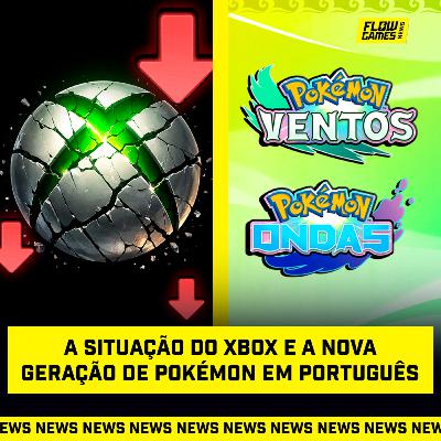 A SITUAÇÃO COMPLICADA do XBOX e a NOVA GERAÇÃO de POKÉMON EM PORTUGUÊS - #FGN #214