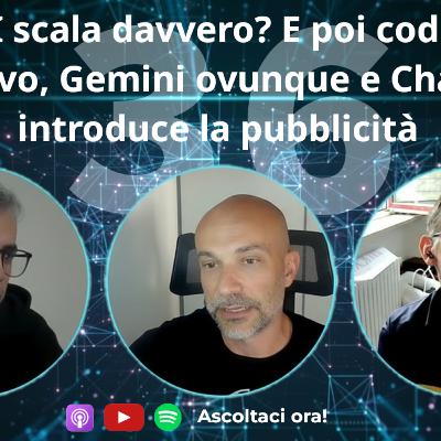 L'AI scala davvero? E poi coding creativo, Gemini ovunque e ChatGPT introduce la pubblicità #36 L'AI scala davvero? E poi coding creativo, Gemini ovunque e ChatGPT introduce la pubblicità #36