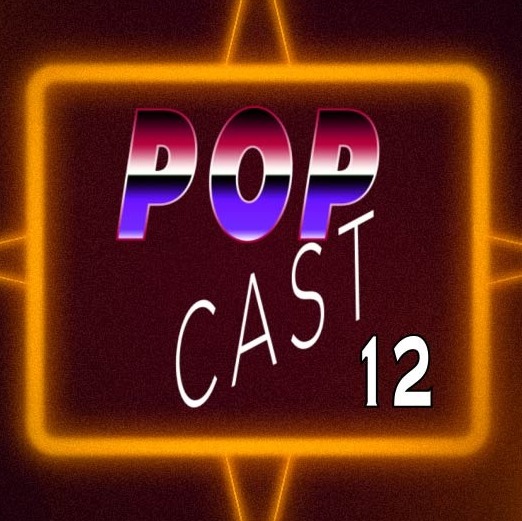 POP Cast Episode 12