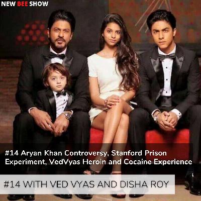 #14 Aryan Khan Controversy, Stanford Prison Experiment, VedVyas Heroin and Cocaine Experience