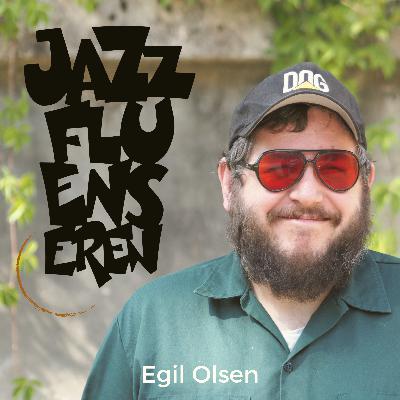 Egil Olsen hos Jazzfluenseren Egil Olsen hos Jazzfluenseren