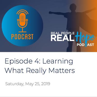 Real People, Real Hope - Episode 4 - Hospice, learning what really matters