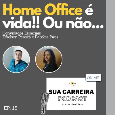 #015 Home Office é vida!! Ou não... (Sua Carreira Podcast)
