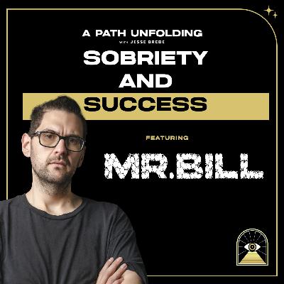 Mr. Bill: Sobriety and Success