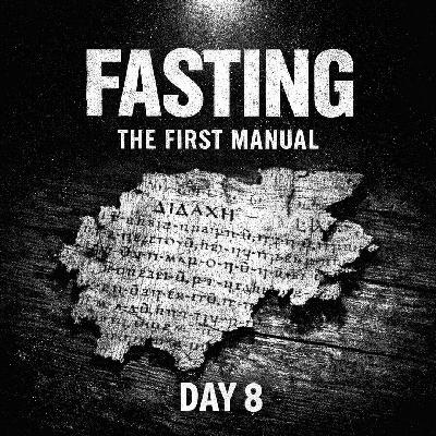 FASTING DAY 08 - The Didache – Christianity's Oldest Fasting Manual