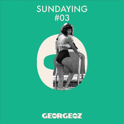 Sundaying #03 ā® Mixtape Sundaying #03 ā® Mixtape