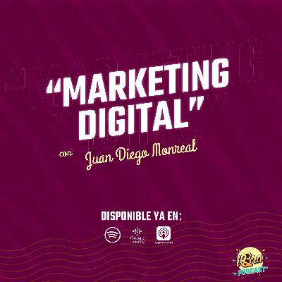 Ep 1. ¿Qué es el marketing digital? con Juan Diego Ep 1. ¿Qué es el marketing digital? con Juan Diego