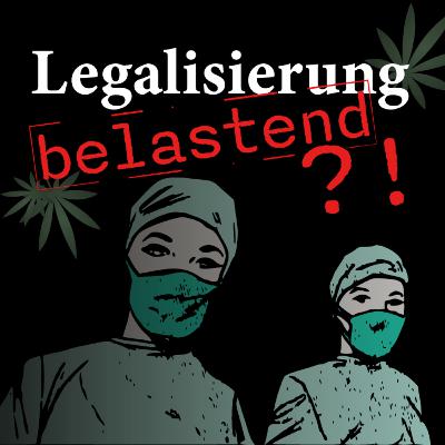 #320 - Mehr Konsum nach Legalisierung?! - Gesundheitssystem laut UN stärker belastet