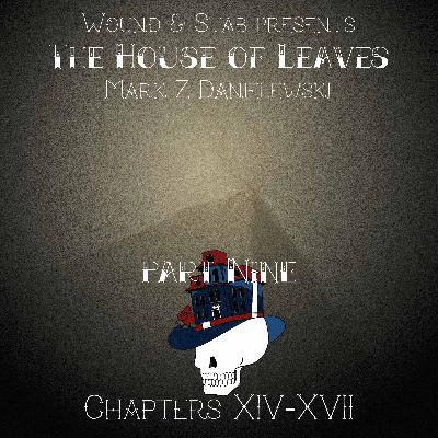 W&S012 - House of Leaves, part 9