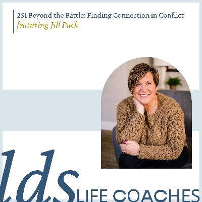 251. Beyond the Battle: Finding Connection in Conflict with Jill Pack