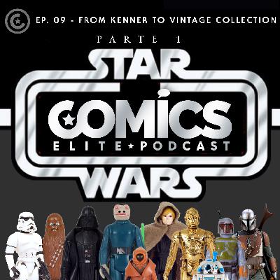Ep. 09 - Star Wars 3.75 Kenner to Vintage Collection