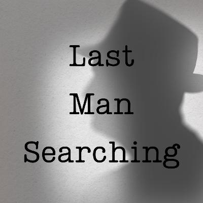 Last Man Searching Last Man Searching