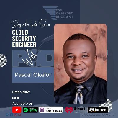 The CSM - Day in the Life Series - Cloud Security Engineer with Pascal Okafor