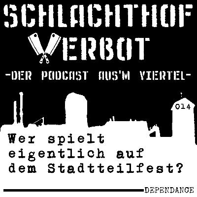 Schlachthof Verbot - Der Podcast Aus'm Viertel - Folge 014 - Wer spielt eigentlich auf dem Stadtteilfest?