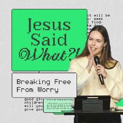 Breaking Free From Worry | Jesus Said What?! Week 9 (Ruakura) | Monique Woolerton Breaking Free From Worry | Jesus Said What?! Week 9 (Ruakura) | Monique Woolerton