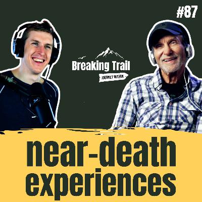 #87 – Understanding Near-Death Experiences
