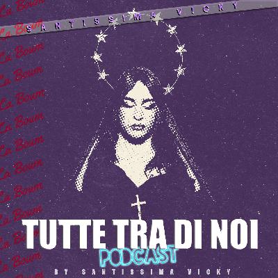 Tutte tra di noi: Santissima Vicky