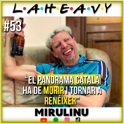 MIRULINU | LA HEAVY #53
