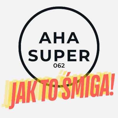 [Aha Super 062] Jak to śmiga!