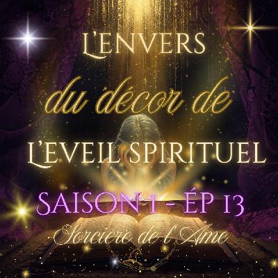 S1 - Ep 13 : L'envers du décor de l'éveil spirituel S1 - Ep 13 : L'envers du décor de l'éveil spirituel