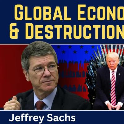 Jeffrey Sachs: Global Economic Meltdown & Destruction of Europe Jeffrey Sachs: Global Economic Meltdown & Destruction of Europe