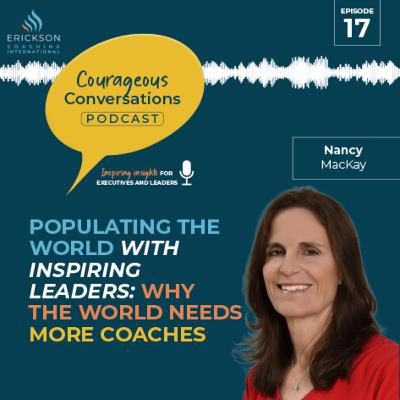 Episode 17: Populating The World With Inspiring Leaders: Why The World Needs More Coaches