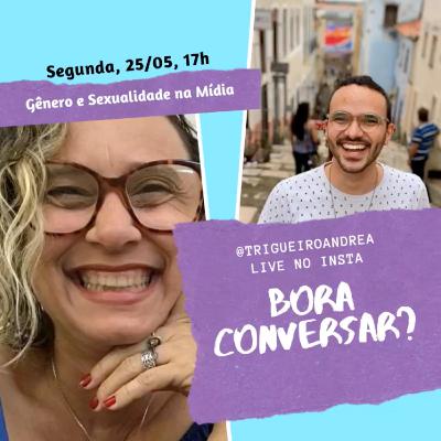 BORA CONVERSAR? - Gênero e Sexualidade na Mídia BORA CONVERSAR? - Gênero e Sexualidade na Mídia