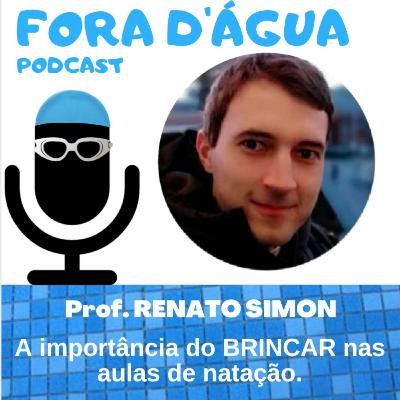 #16 Prof. Renato Simon - A importância do BRINCAR nas aulas de Natação. #16 Prof. Renato Simon - A importância do BRINCAR nas aulas de Natação.