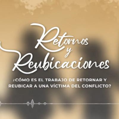 🎧 #VPodcast| ¿Cómo es el trabajo de retornar y reubicar a una víctima del conflicto? E1.
